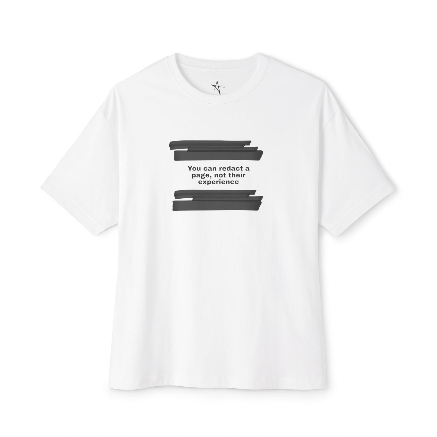 You can redact a page, not their experience - Unisex Oversized Boxy Tee
